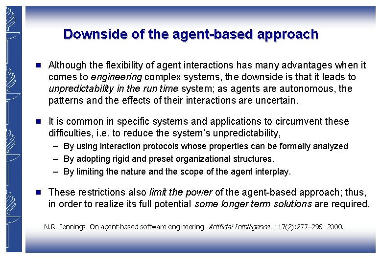 Downside of the agent-based approach g Although the flexibility of agent interactions has many Downside of the agent-based approach g Although the flexibility of agent interactions has many