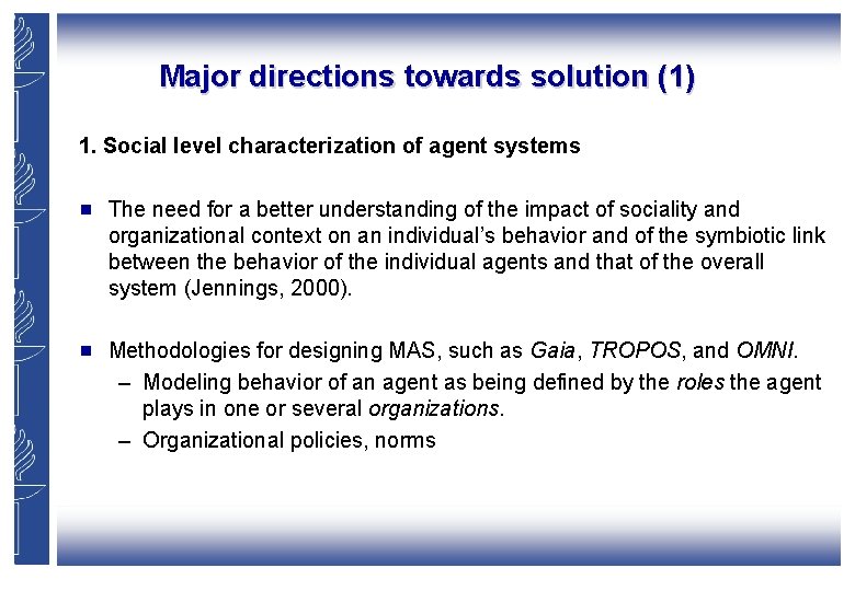 Major directions towards solution (1) 1. Social level characterization of agent systems g The Major directions towards solution (1) 1. Social level characterization of agent systems g The
