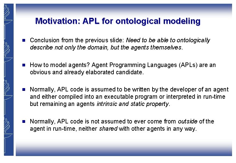 Motivation: APL for ontological modeling g Conclusion from the previous slide: Need to be Motivation: APL for ontological modeling g Conclusion from the previous slide: Need to be