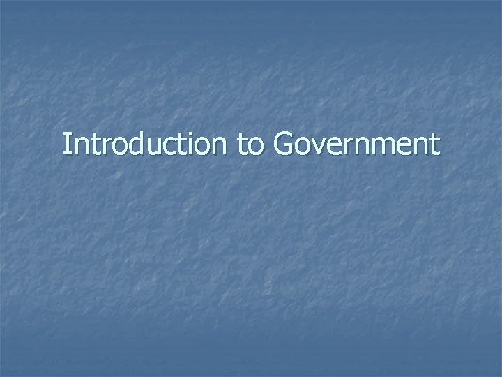 Introduction to Government 