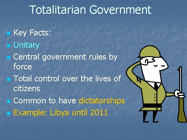Totalitarian Government n n n Key Facts: Unitary Central government rules by force Total