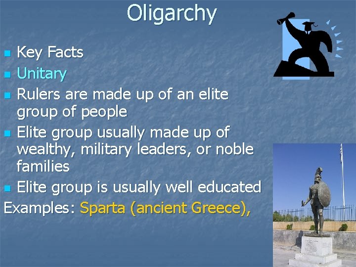 Oligarchy Key Facts n Unitary n Rulers are made up of an elite group