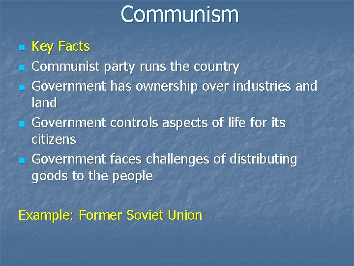 Communism n n n Key Facts Communist party runs the country Government has ownership