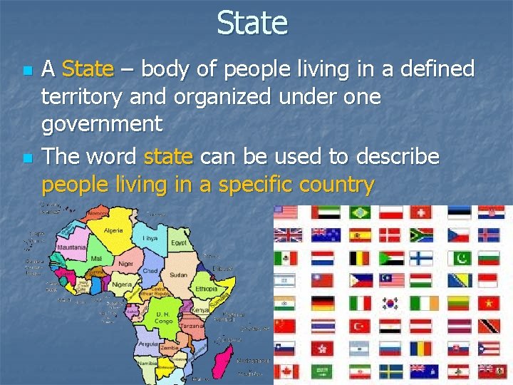 State n n A State – body of people living in a defined territory