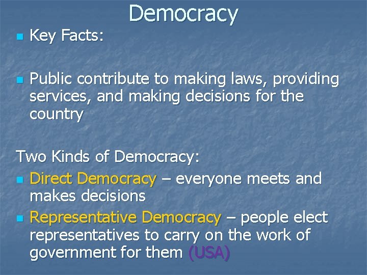 n n Key Facts: Democracy Public contribute to making laws, providing services, and making