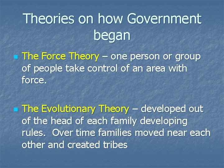 Theories on how Government began n n The Force Theory – one person or