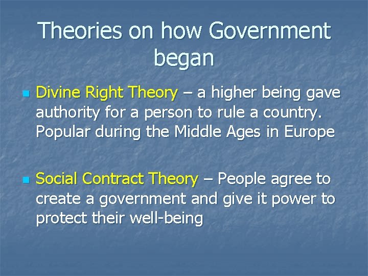 Theories on how Government began n n Divine Right Theory – a higher being