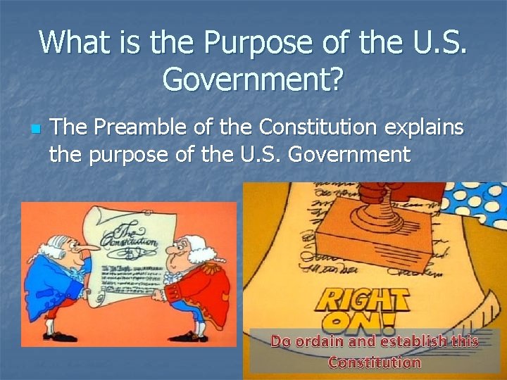 What is the Purpose of the U. S. Government? n The Preamble of the
