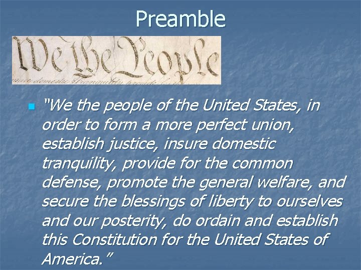 Preamble n “We the people of the United States, in order to form a