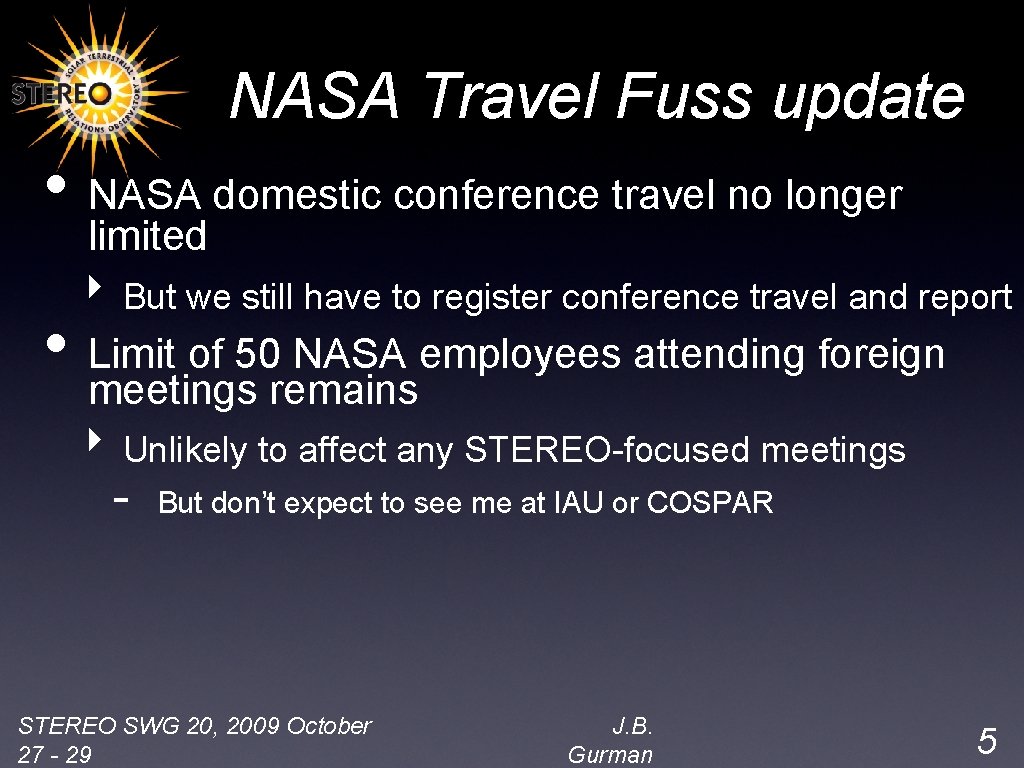 NASA Travel Fuss update • NASA domestic conference travel no longer limited ‣ But