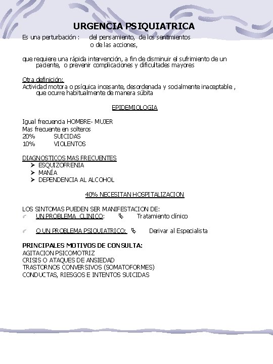 URGENCIA PSIQUIATRICA Es una perturbación : del pensamiento, de los sentimientos o de las
