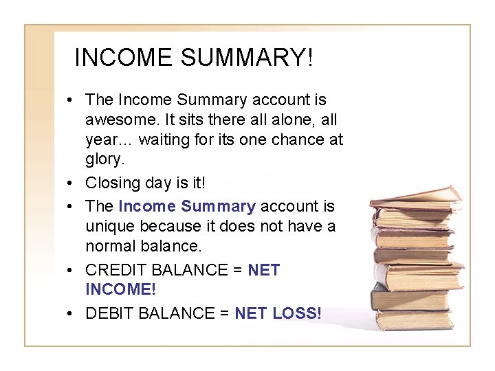 INCOME SUMMARY! • The Income Summary account is awesome. It sits there all alone,