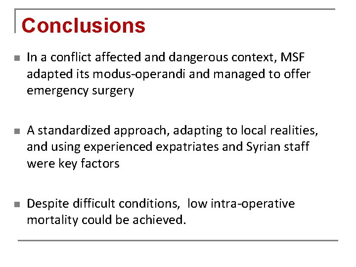 Conclusions n n n In a conflict affected and dangerous context, MSF adapted its