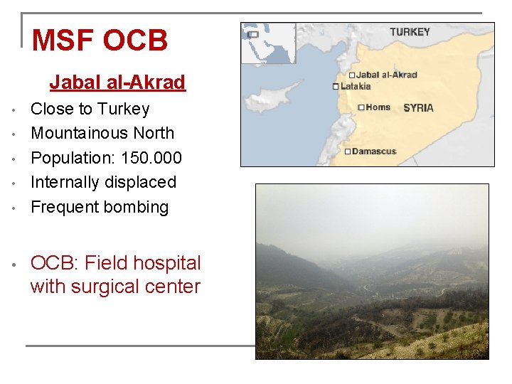MSF OCB Jabal al-Akrad • • • Close to Turkey Mountainous North Population: 150.