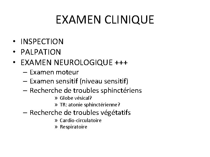 EXAMEN CLINIQUE • INSPECTION • PALPATION • EXAMEN NEUROLOGIQUE +++ – Examen moteur –