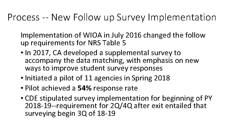 Process -- New Follow up Survey Implementation of WIOA in July 2016 changed the