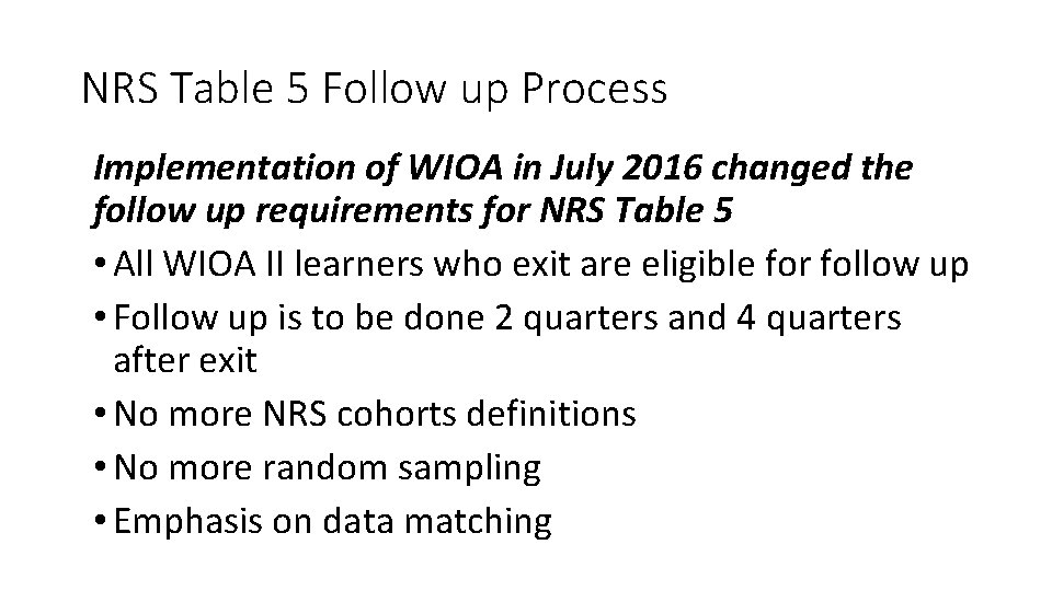 NRS Table 5 Follow up Process Implementation of WIOA in July 2016 changed the