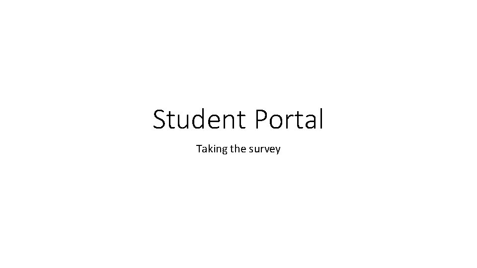 Student Portal Taking the survey 