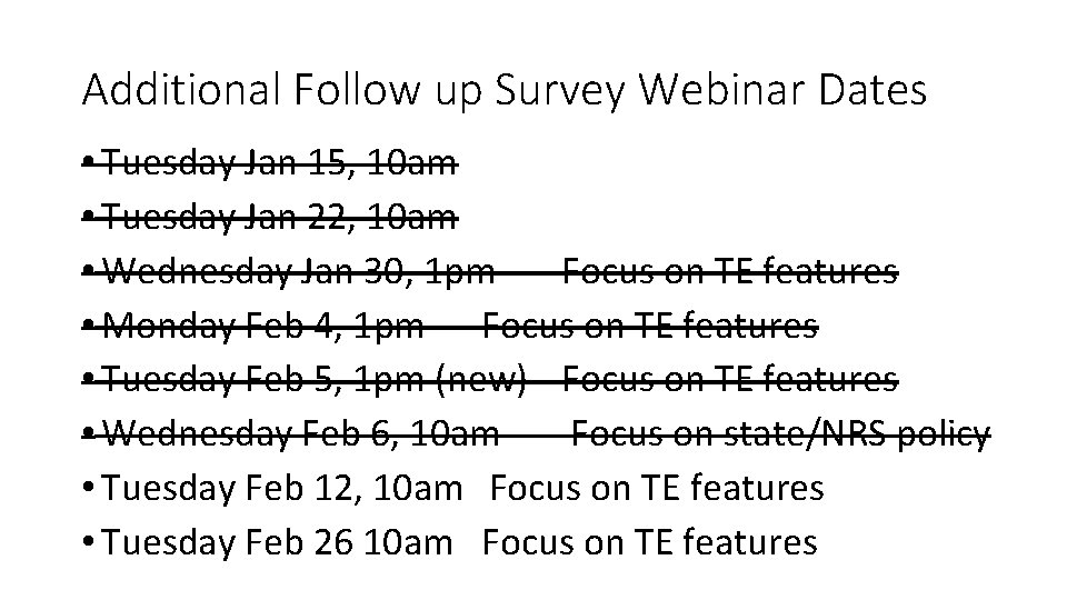 Additional Follow up Survey Webinar Dates • Tuesday Jan 15, 10 am • Tuesday