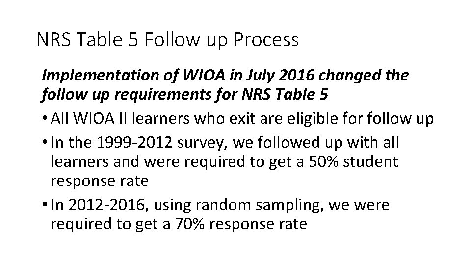NRS Table 5 Follow up Process Implementation of WIOA in July 2016 changed the