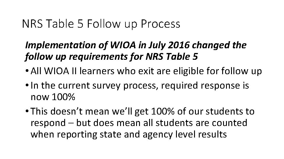NRS Table 5 Follow up Process Implementation of WIOA in July 2016 changed the