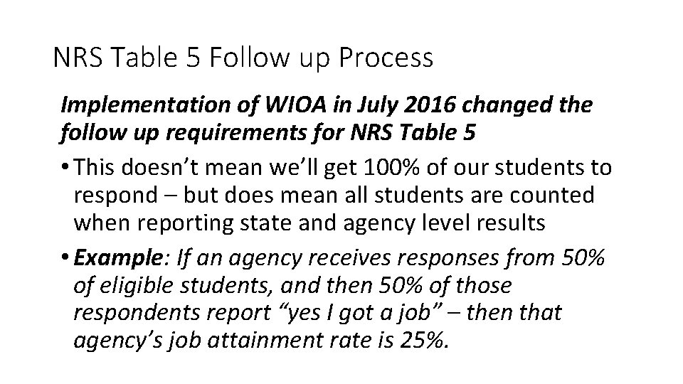 NRS Table 5 Follow up Process Implementation of WIOA in July 2016 changed the