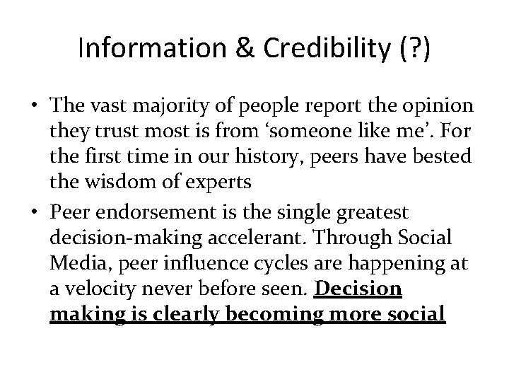 Information & Credibility (? ) • The vast majority of people report the opinion