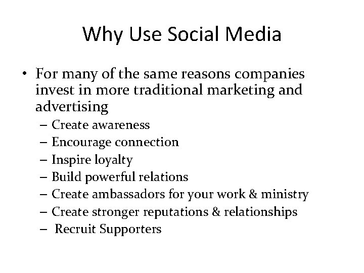 Why Use Social Media • For many of the same reasons companies invest in