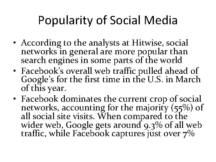 Popularity of Social Media • According to the analysts at Hitwise, social networks in