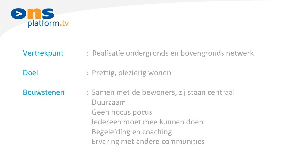 Vertrekpunt : Realisatie ondergronds en bovengronds netwerk Doel : Prettig, plezierig wonen Bouwstenen :