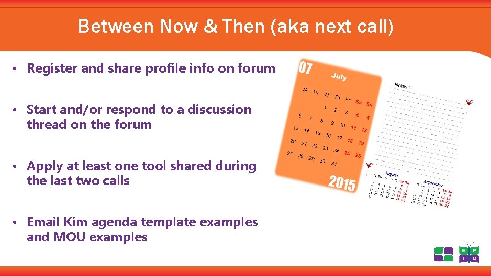 Between Now & Then (aka next call) • Register and share profile info on