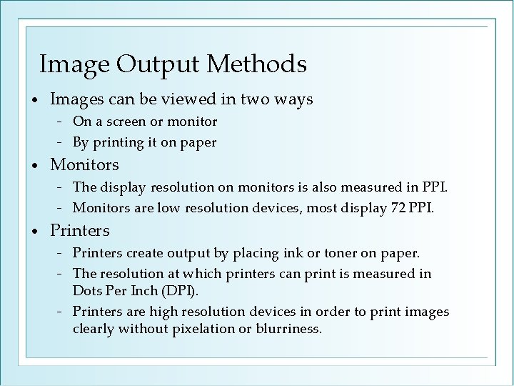 Image Output Methods • Images can be viewed in two ways On a screen