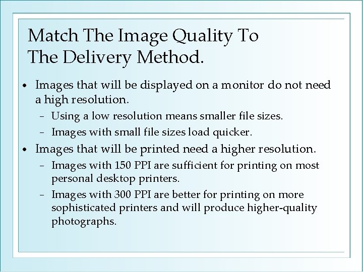 Match The Image Quality To The Delivery Method. • Images that will be displayed