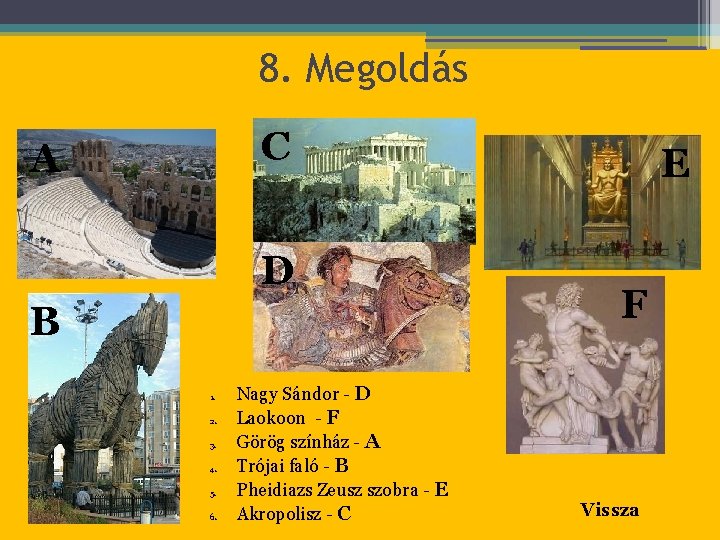 8. Megoldás C A D B 1. 2. 3. 4. 5. 6. Nagy Sándor