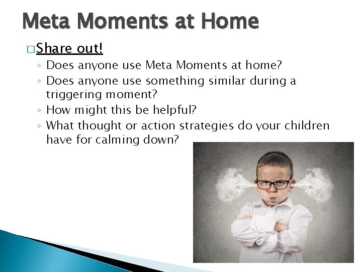 Meta Moments at Home � Share out! ◦ Does anyone use Meta Moments at