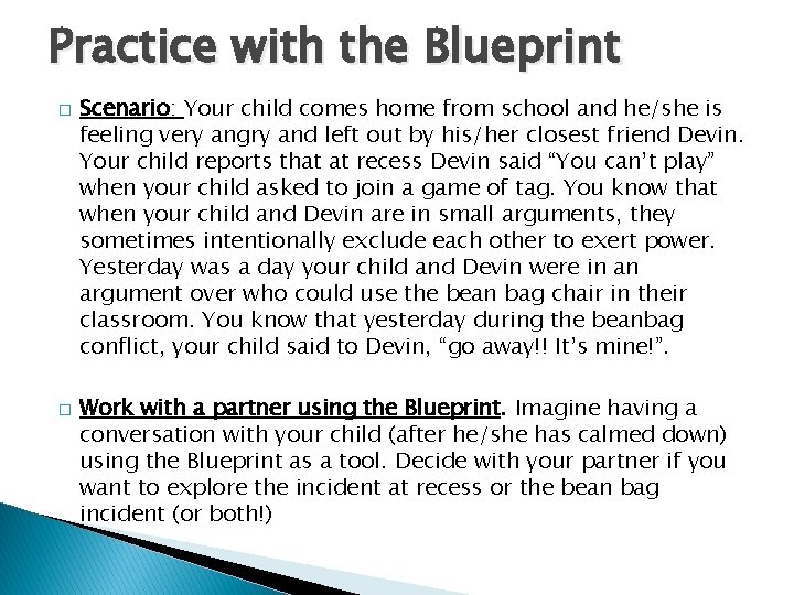 Practice with the Blueprint � � Scenario: Your child comes home from school and