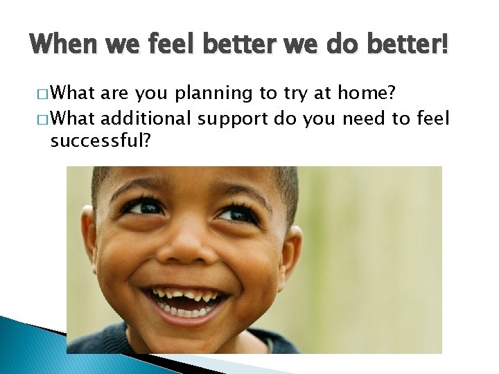 When we feel better we do better! � What are you planning to try