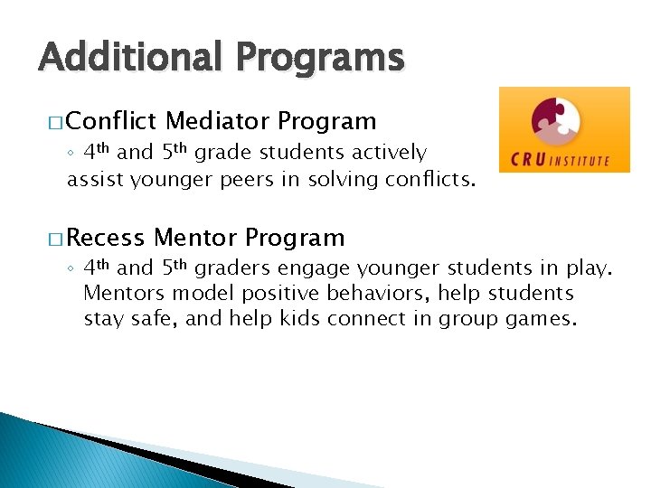 Additional Programs � Conflict Mediator Program ◦ 4 th and 5 th grade students