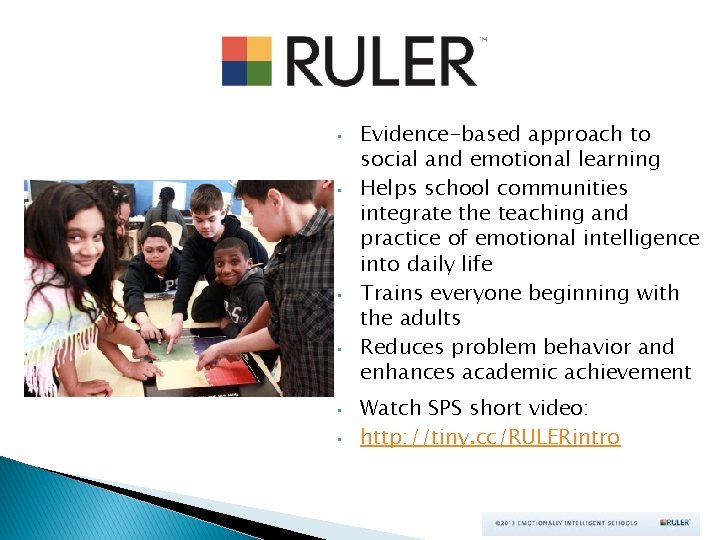  • • • Evidence-based approach to social and emotional learning Helps school communities