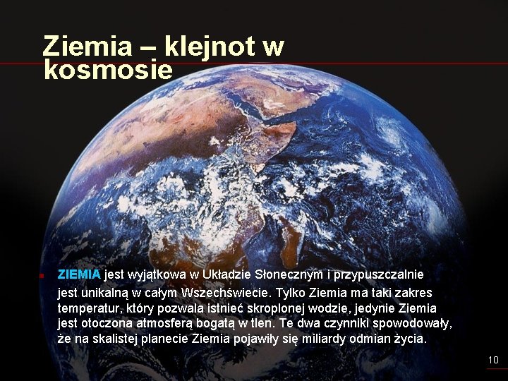 Ziemia – klejnot w kosmosie n ZIEMIA jest wyjątkowa w Układzie Słonecznym i przypuszczalnie