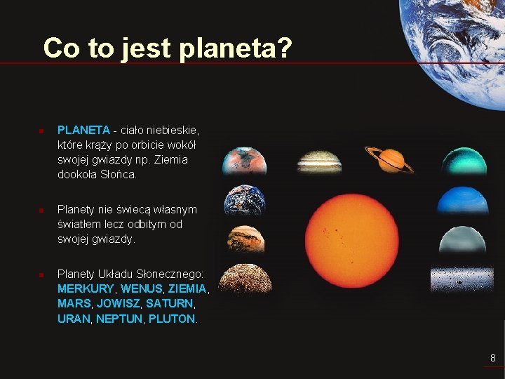 Co to jest planeta? n n n PLANETA - ciało niebieskie, które krąży po