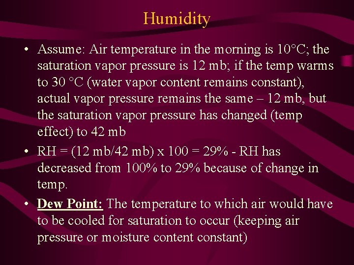 Humidity • Assume: Air temperature in the morning is 10°C; the saturation vapor pressure
