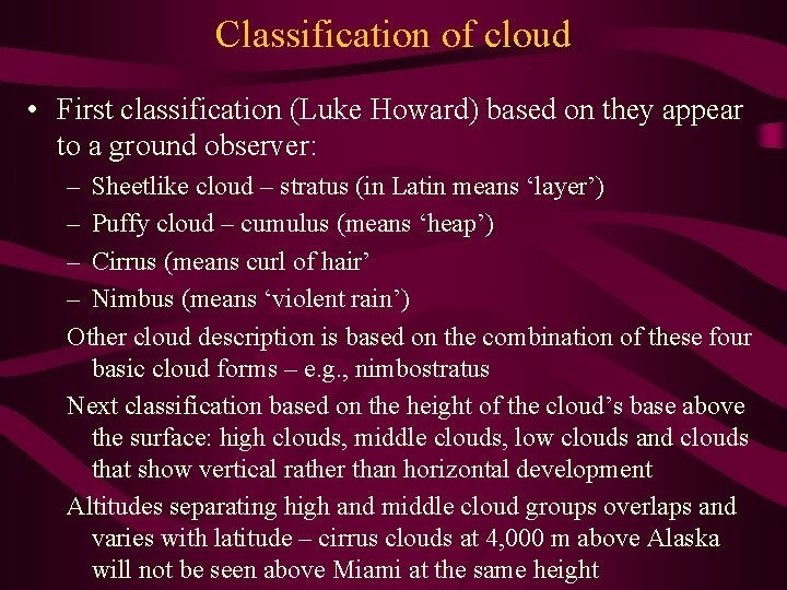 Classification of cloud • First classification (Luke Howard) based on they appear to a