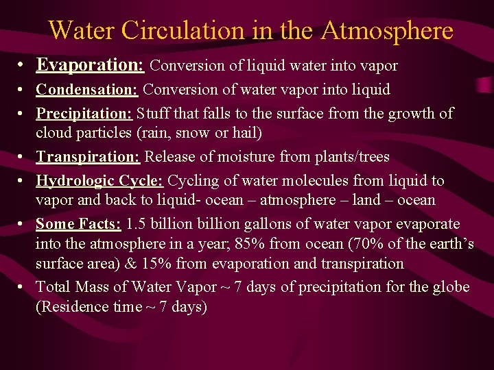 Water Circulation in the Atmosphere • Evaporation: Conversion of liquid water into vapor •