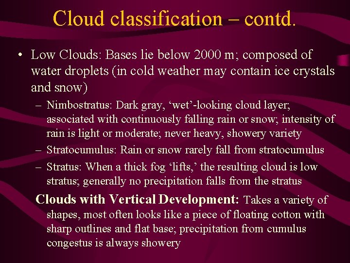 Cloud classification – contd. • Low Clouds: Bases lie below 2000 m; composed of