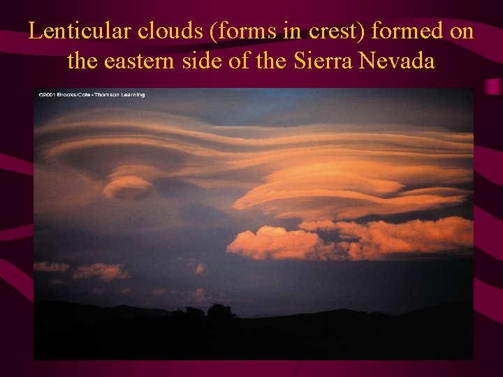 Lenticular clouds (forms in crest) formed on the eastern side of the Sierra Nevada