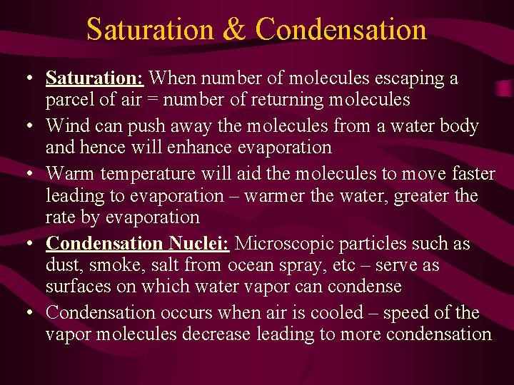 Saturation & Condensation • Saturation: When number of molecules escaping a parcel of air