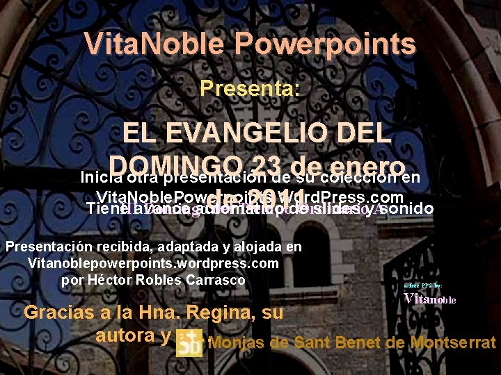 Vita. Noble Powerpoints Presenta: EL EVANGELIO DEL DOMINGO 23 dede eneroen Inicia otra presentación