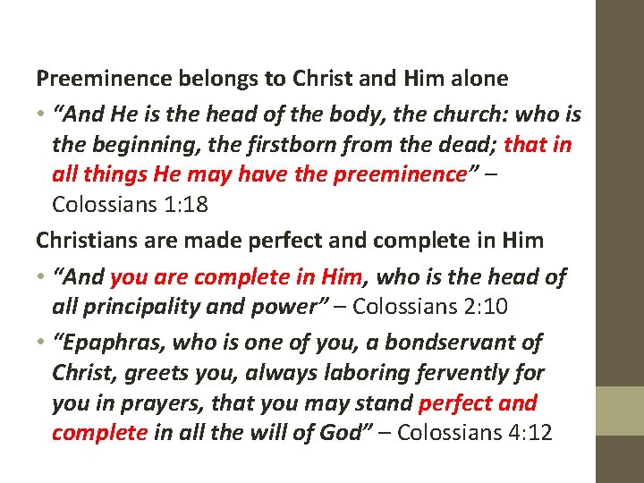 Preeminence belongs to Christ and Him alone • “And He is the head of