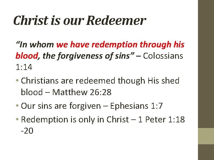 Christ is our Redeemer “In whom we have redemption through his blood, the forgiveness